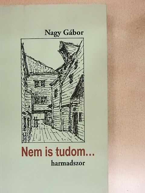 Nagy Gábor - Nem is tudom... [antikvár]