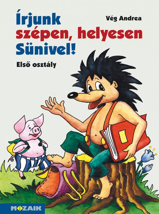 Vég Andrea - MS-1520U Írjunk szépen, helyesen Sünivel! 1. osztály - Helyesírás gyakorlófüzet