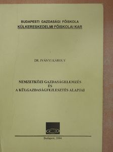 Dr. Iványi Károly - Nemzetközi gazdaságelemzés és a külgazdaságfejlesztés alapjai [antikvár]