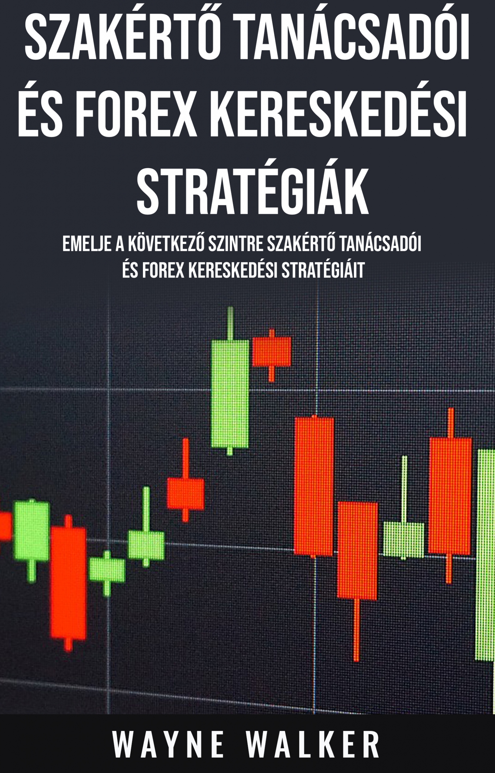 Walker Wayne - Szakértő Tanácsadói és Forex Kereskedési Stratégiák [eKönyv: epub, mobi]