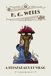 H. G. Wells - A felszabadult világ