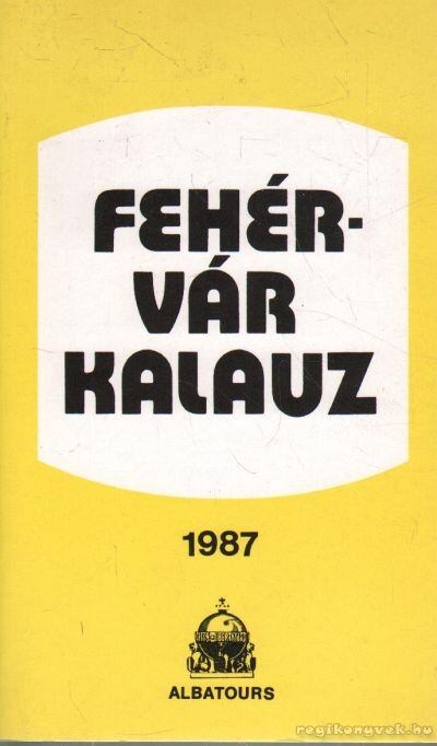 Magyarits András (szerk.) - Fehérvár kalauz [antikvár]