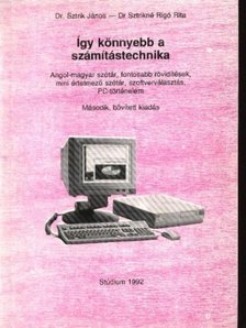 Dr. Sztrik János - Dr. Sztrikné Rigó Rita - Így könnyebb a számítástechnika [antikvár]