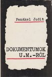 FENÁKEL JUDIT - Dokumentumok U. M.-ról [antikvár]