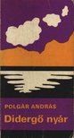 POLGÁR ANDRÁS - Didergő nyár [antikvár]