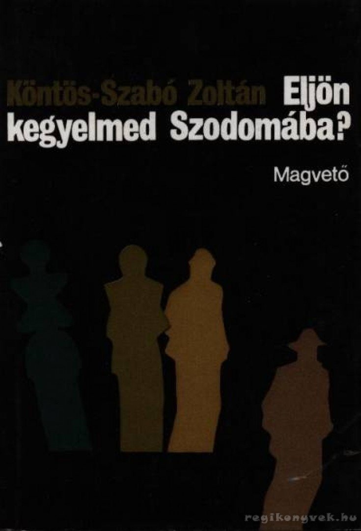 Köntös-Szabó Zoltán - Eljön kegyelmed Szodomába? [antikvár]
