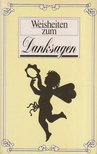 Weisheiten zum Danksagen [antikvár]