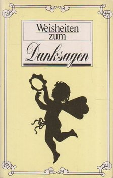 Weisheiten zum Danksagen [antikvár]