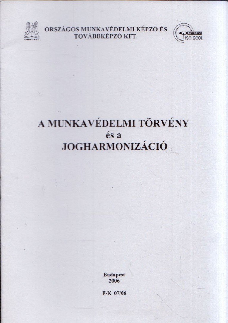 Váró György - A munkavédelmi törvény és a jogharmonizáció [antikvár]