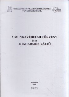 Váró György - A munkavédelmi törvény és a jogharmonizáció [antikvár]