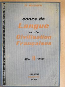 G. Mauger - Cours de Langue et de Civilisation Francaises II. [antikvár]