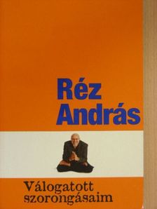 Réz András - Válogatott szorongásaim [antikvár]
