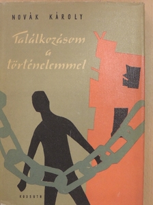 Novák Károly - Találkozásom a történelemmel [antikvár]
