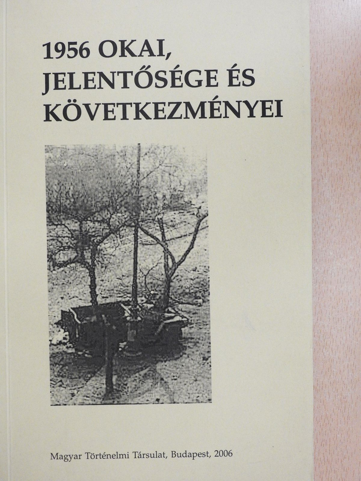 Baráth Magdolna - 1956 okai, jelentősége és következményei (dedikált példány) [antikvár]