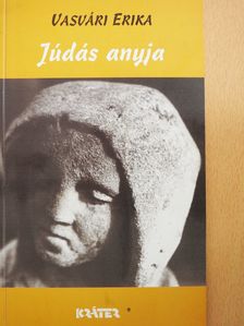 Vasvári Erika - Júdás anyja (dedikált példány) [antikvár]