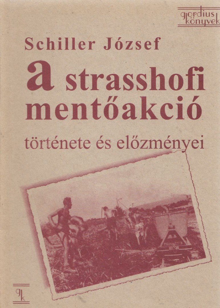 Schiller József - A strasshofi mentőakció története és előzményei [antikvár]