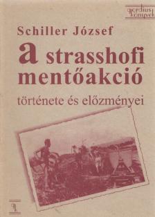 Schiller József - A strasshofi mentőakció története és előzményei [antikvár]