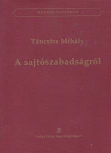 Táncsics Mihály - A sajtószabadságról [antikvár]