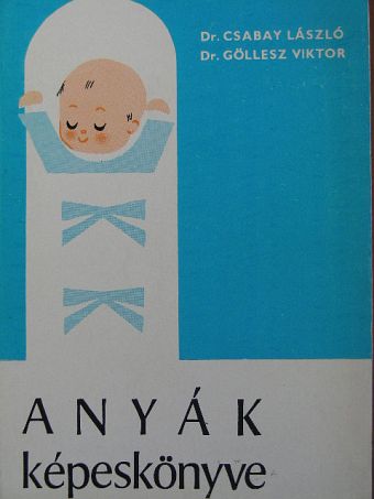 Dr. Csabay László - Anyák képeskönyve [antikvár]