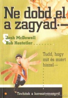 McDowell, Josh, Hostetler, Bob - Ne dobd el a zagyad [antikvár]