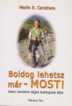CAROTHERS, MERLIN R. - Boldog lehetsz - már MOST! [antikvár]