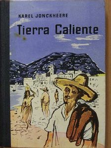 Karel Jonckheere - Tierra Caliente [antikvár]