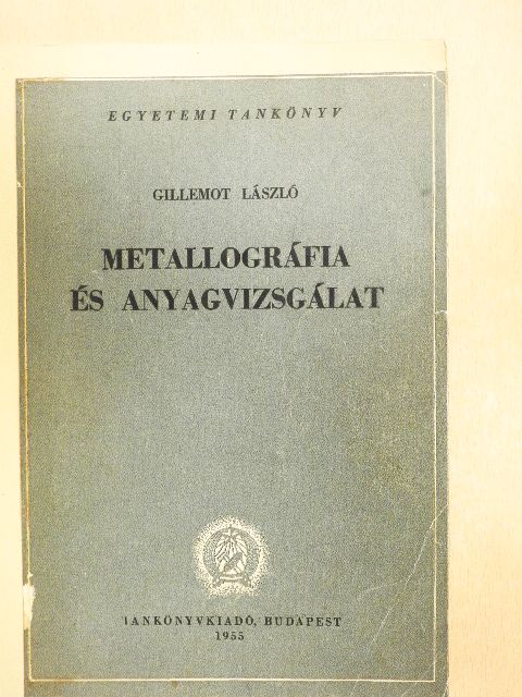 Gillemot László - Metallográfia és anyagvizsgálat [antikvár]