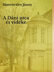 Simoncsics János - A Dáni utca és vidéke (dedikált példány) [antikvár]
