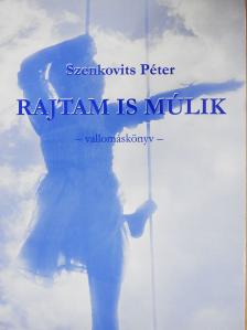 Szenkovits Péter - Rajtam is múlik (dedikált példány) [antikvár]