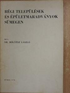 Dr. Hőgyész László - Régi települések és épületmaradványok Sümegen [antikvár]