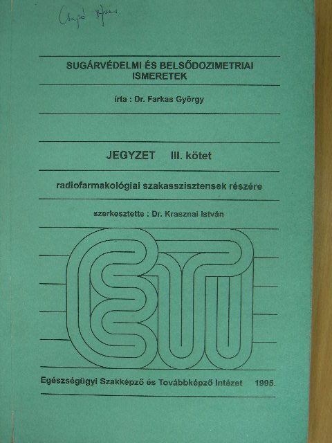 Dr. Farkas György - Sugárvédelmi és belsődozimetriai ismeretek III. [antikvár]
