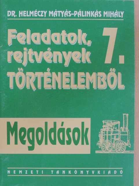 Dr. Helméczy Mátyás - Feladatok, rejtvények történelemből 7. - Megoldások [antikvár]
