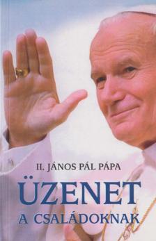 II.János Pál pápa - Üzenet a családoknak [antikvár]