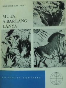 Norbert Casteret - Muta, a barlang lánya/A földkéreg-akció [antikvár]