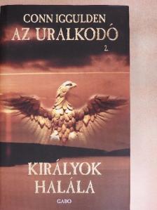 Conn Iggulden - Királyok halála [antikvár]