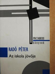 Radó Péter - Az iskola jövője [antikvár]