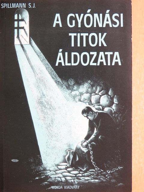 J. Spillmann - A gyónási titok áldozata [antikvár]