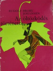Rudolf Broby-Johansen - Az öltözködés története [antikvár]
