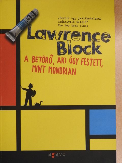 Lawrence Block - A betörő, aki úgy festett, mint Mondrian [antikvár]
