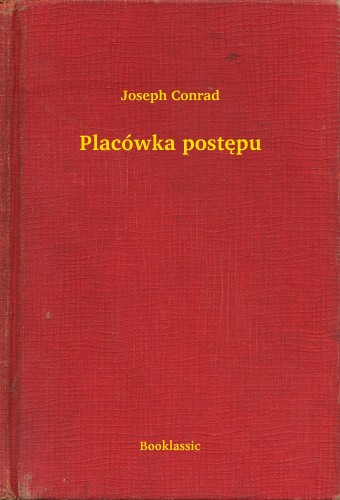 Joseph Conrad - Placówka postêpu [eKönyv: epub, mobi]