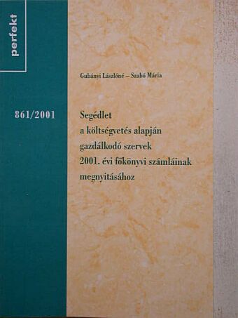 Segédlet a költségvetés alapján gazdálkodó szervek 2001. évi főkönyvi számláinak megnyitásához [antikvár]