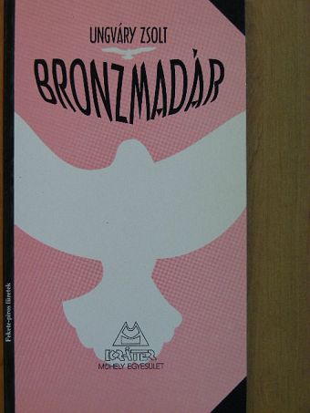 Ungváry Zsolt - Bronzmadár [antikvár]