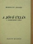 Mohácsy József - A jövő útján [antikvár]