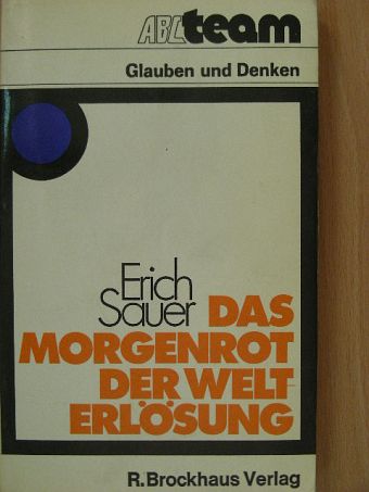 Erich Sauer - Das Morgenrot der Welterlösung [antikvár]