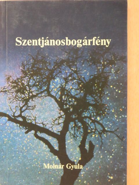 Molnár Gyula - Szentjánosbogárfény (dedikált példány) [antikvár]