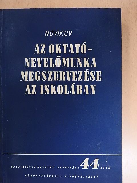 I. K. Novikov - Az oktató-nevelőmunka megszervezése az iskolában [antikvár]