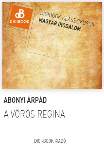 ABONYI ÁRPÁD - A vörös Regina [eKönyv: epub, mobi]