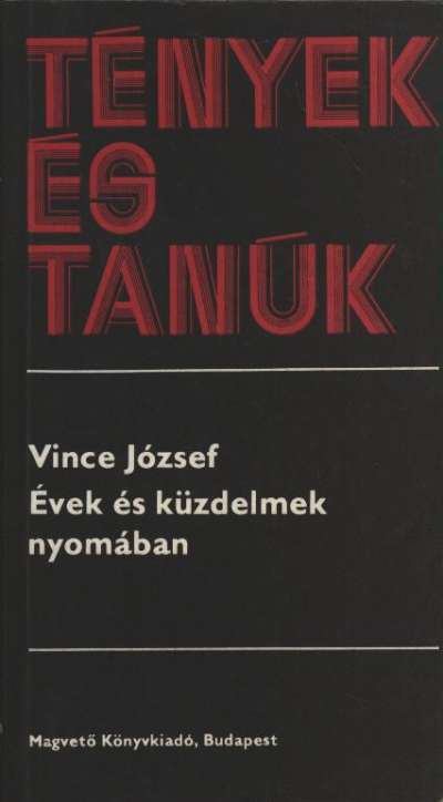 Vince József - Évek és küzdelmek nyomában [antikvár]