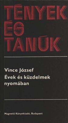 Vince József - Évek és küzdelmek nyomában [antikvár]