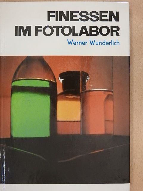 Werner Wunderlich - Finessen im Fotolabor [antikvár]